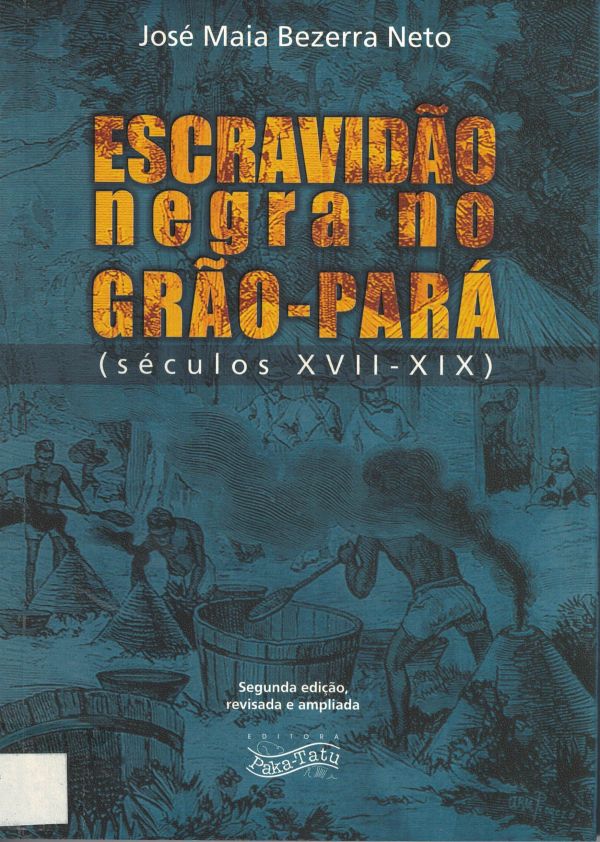 Escravidão negra no Grão-Pará (Séculos XVII-XIX)